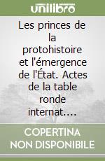 Les princes de la protohistoire et l'émergence de l'État. Actes de la table ronde internat. (Naples, 1994) libro