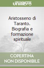 Aristosseno di Taranto. Biografia e formazione spirituale