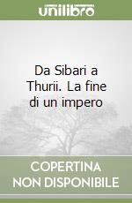 Da Sibari a Thurii. La fine di un impero