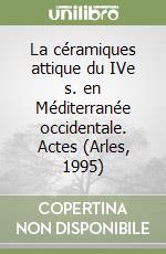 La céramiques attique du IVe s. en Méditerranée occidentale. Actes (Arles, 1995) libro