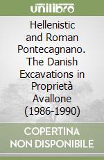 Hellenistic and Roman Pontecagnano. The Danish Excavations in Proprietà Avallone (1986-1990) libro