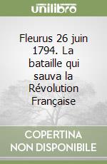 Fleurus 26 juin 1794. La bataille qui sauva la Révolution Française libro