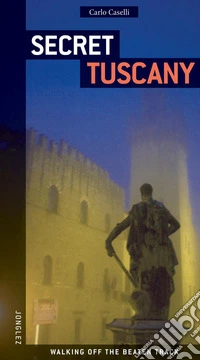 Toscana insolita e segreta. Ediz. inglese
