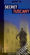 Toscana insolita e segreta. Ediz. inglese libro