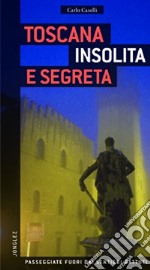 Toscana insolita e segreta