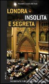 Londra insolita e segreta libro di Howard Rachel Nash Bill