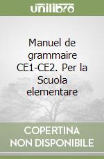 Manuel de grammaire CE1-CE2. Per la Scuola elementare libro