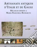 Artisanats antiques d'Italie et de Gaule. Mélanges offerts à Maria Francesca Buonaiuto libro