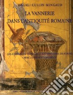 La vannerie dans l'antiquité romaine. Les ateliers de Vanniers et les vanneries de Pompéi, Herculanum et Oplontis libro