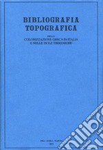 Bibliografia topografica della colonizzazione greca in Italia e nelle isole tirreniche. Vol. 20: Siti: Sutera-Toppo Daguzzo libro