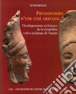 Physionomies d'une cité grecque. Développements stylistiques de la coroplathie votive archaïque de Tarente libro