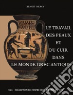 Le travail des peaux et du cuir dans le monde grec antique. Tentative d'une archéologie du disparu appliquée au cuir libro