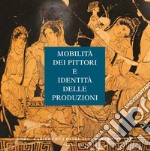 Mobilità dei pittori e identità delle produzioni libro