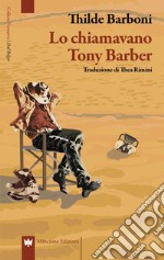 Lo chiamavano Tony Barber libro