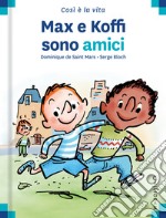 Max e Koffi sono amici. Ediz. a colori libro