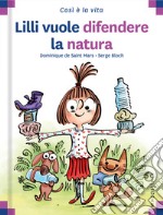 Lilli vuole difendere la natura. Ediz. a colori libro