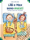 Lilli e Max sono malati. Ediz. a colori libro