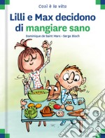 Lilli e Max decidono di mangiare sano. Ediz. a colori libro