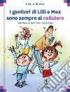 I genitori di Lilli e Max sono sempre al cellulare libro