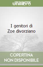 I genitori di Zoe divorziano libro