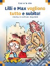 Lilli e Max vogliono tutto subito libro