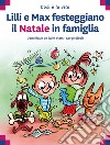 Lilli e Max festeggiano il Natale in famiglia libro