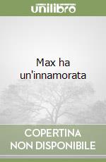 Max ha un'innamorata libro