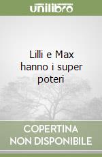 Lilli e Max hanno i super poteri libro