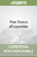 Max finisce all'ospedale libro