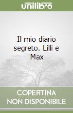 Il mio diario segreto. Lilli e Max libro