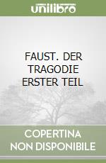 FAUST. DER TRAGODIE ERSTER TEIL libro