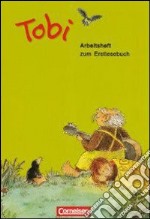 Tobi-Fibel. Neubearbeitung, Arbeitsheft zum Leselehrgang mit Einleger Ausschneide- und Klebebogen. Per la Scuola elementare libro