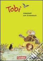 Tobi-Fibel. Neubearbeitung, Arbeitsheft zum Erstlesebuch. Per la Scuola elementare. Con CD Audio. Con CD-ROM libro