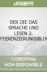 DER DIE DAS SPRACHE UND LESEN 2. DIFFERENZIERUNGSBLOCK libro