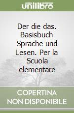 Der die das. Basisbuch Sprache und Lesen. Per la Scuola elementare libro