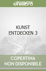 KUNST ENTDECKEN 3