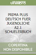 PRIMA PLUS DEUTSCH FUER JUGENDLICHE A2.1 SCHUELERBUCH libro