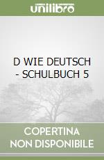 D WIE DEUTSCH - SCHULBUCH 5 libro
