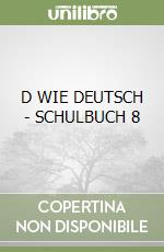 D WIE DEUTSCH - SCHULBUCH 8 libro