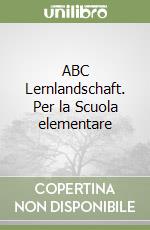 ABC Lernlandschaft. Per la Scuola elementare libro