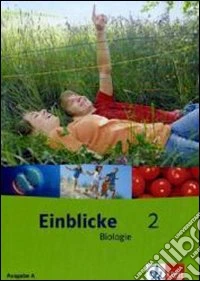 Einblicke biologie. Per la Scuola media. Vol. 2: Regionalausgabe a niedersachsen; schleswig-holstein und Berlin libro