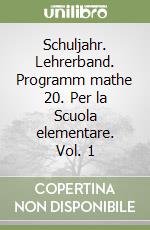 Schuljahr. Lehrerband. Programm mathe 20. Per la Scuola elementare. Vol. 1 libro