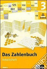 Das Zahlenbuch. Arbeitsheft. Per la 3ª classe elementare libro