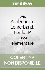 Das Zahlenbuch. Lehrerband. Per la 4ª classe elementare libro