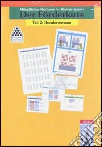 Mündliches Rechnen in Kleingruppen. Der Förderkurs. Per la Scuola elementare. Vol. 2: Hunderterraum libro