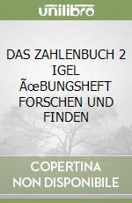DAS ZAHLENBUCH 2 IGEL ÃœBUNGSHEFT FORSCHEN UND FINDEN libro