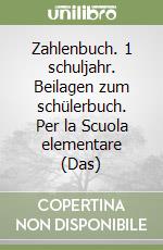 Zahlenbuch. 1 schuljahr. Beilagen zum schülerbuch. Per la Scuola elementare (Das) libro