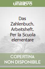Das Zahlenbuch. Arbeitsheft. Per la Scuola elementare libro