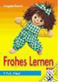 Frohes Lernen. Fibel. Schülerbuch. 1 Schuljahr. Per la Scuola elementare libro