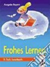 Frohes Lernen. Lesebuch. 1. Schuljahr. Per la Scuola elementare libro